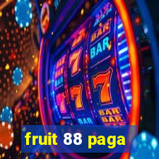 fruit 88 paga